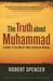 The Truth About Muhammad: Founder of the World's Most Intolerant Religion
